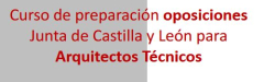 CURSO “PREPARACIÓN DE OPOSICIONES DE ARQUITECTOS TÉCNICOS DE CASTILLA Y LEÓN” 