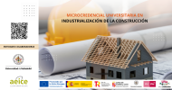 MICROCREDENCIAL UNIVERSITARIA EN INDUSTRIALIZACIÓN DE LA CONSTRUCCIÓN ¡ÚLTIMOS DÍAS INSCRIPCIÓN!