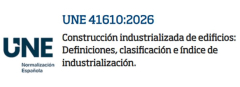 NORMA UNE INDUSTRIALIZACIÓN EN LA CONSTRUCCIÓN 